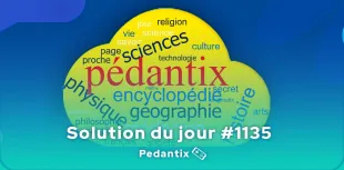 Solution Pédantix du jour #1135