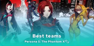 Persona 5: The Phantom X best teams