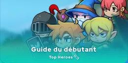 Guide Top Heroes du débutant