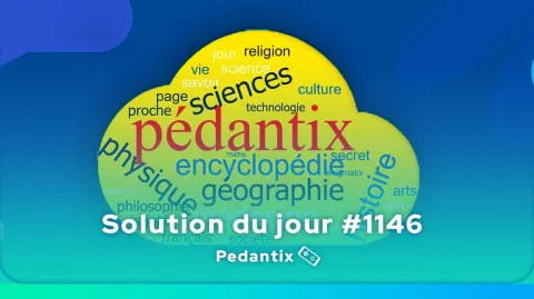 Solution Pédantix du jour #1146